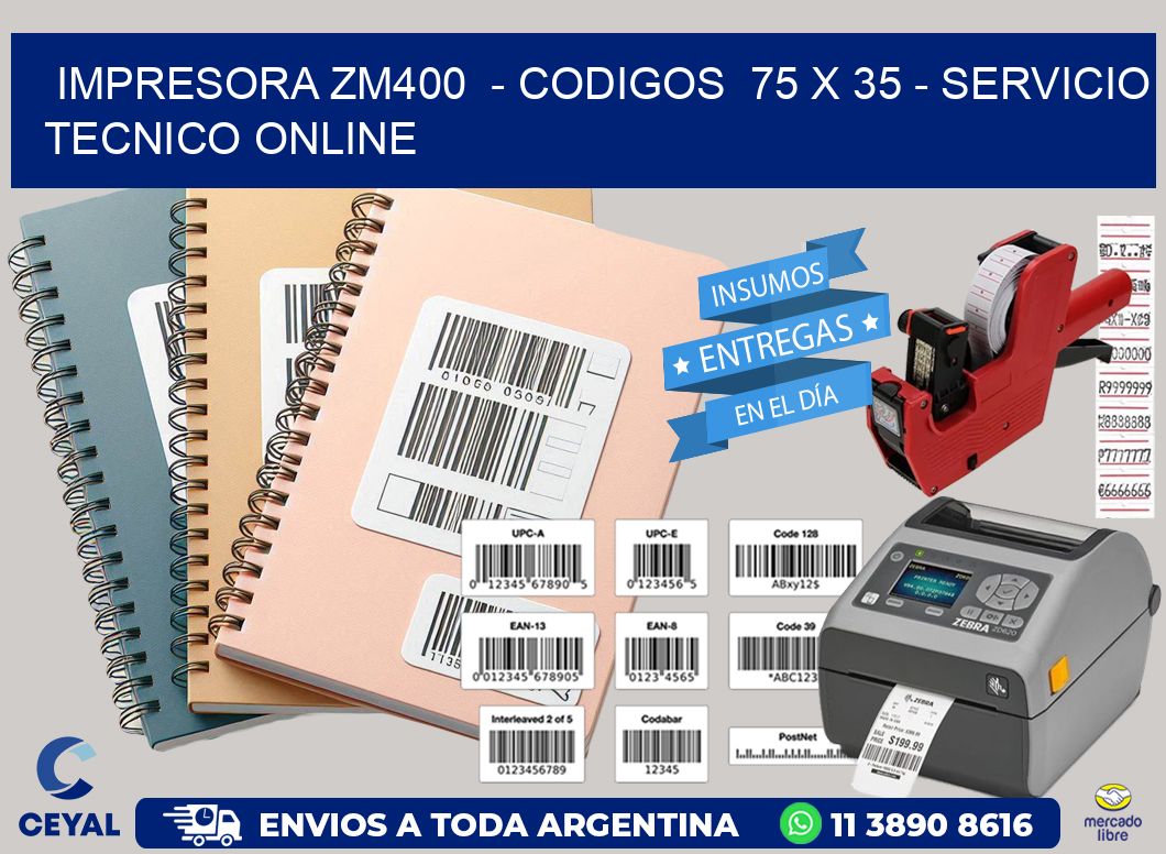 IMPRESORA ZM400  – CODIGOS  75 x 35 – SERVICIO TECNICO ONLINE
