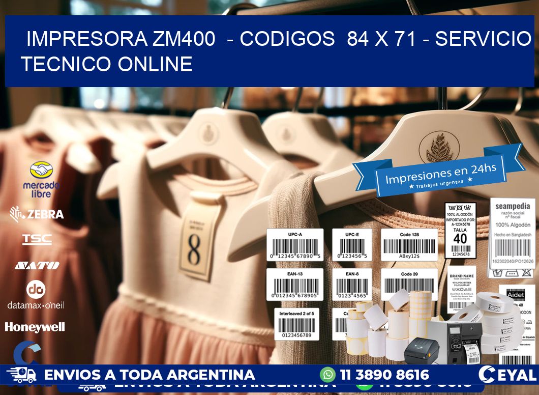 IMPRESORA ZM400  - CODIGOS  84 x 71 - SERVICIO TECNICO ONLINE