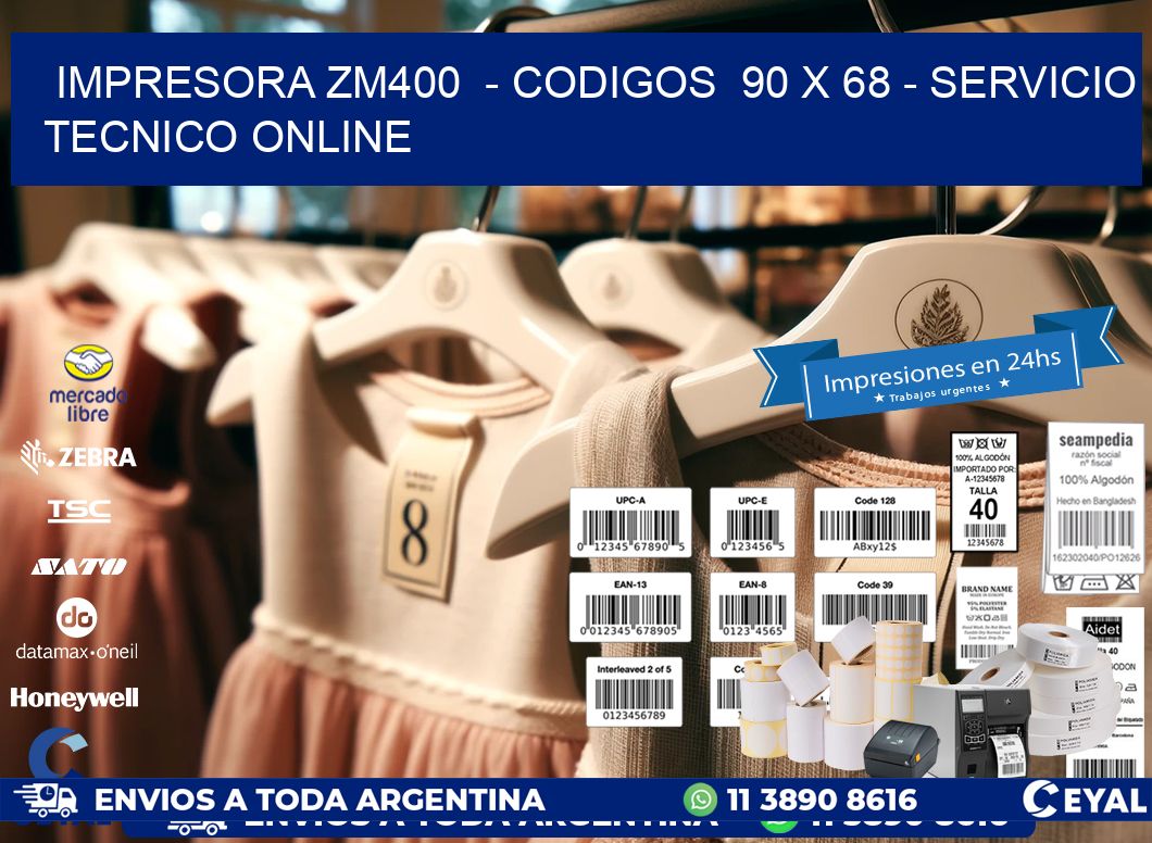 IMPRESORA ZM400  - CODIGOS  90 x 68 - SERVICIO TECNICO ONLINE