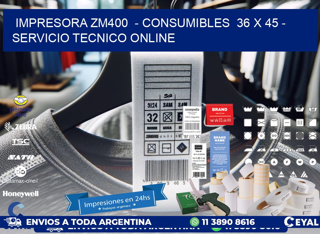 IMPRESORA ZM400  - CONSUMIBLES  36 x 45 - SERVICIO TECNICO ONLINE