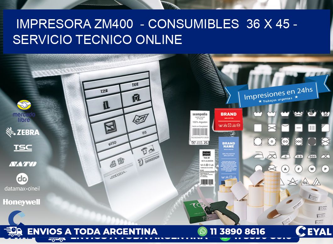 IMPRESORA ZM400  – CONSUMIBLES  36 x 45 – SERVICIO TECNICO ONLINE