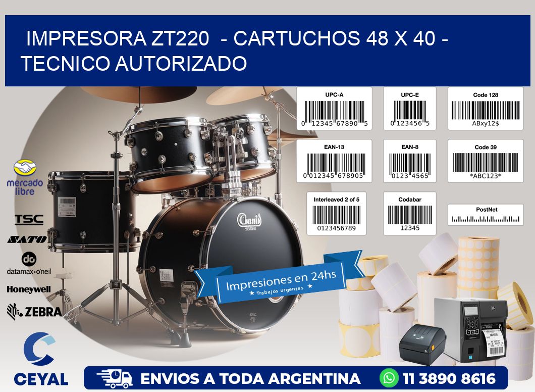 IMPRESORA ZT220  - CARTUCHOS 48 x 40 - TECNICO AUTORIZADO