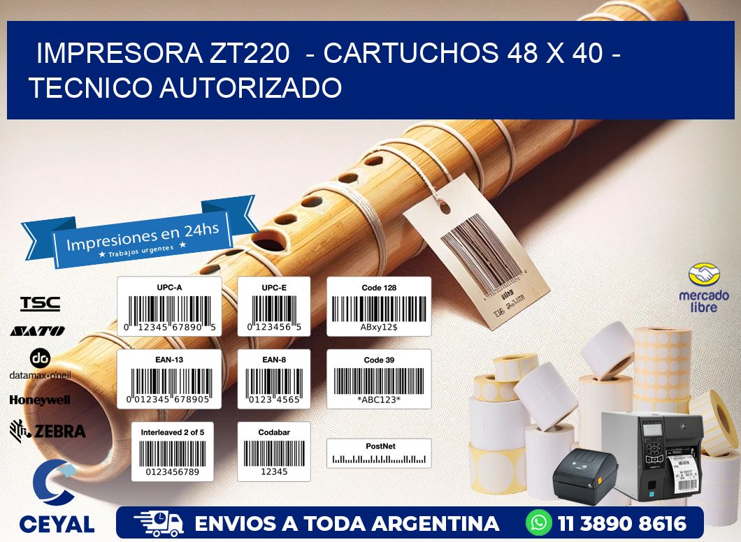 IMPRESORA ZT220  - CARTUCHOS 48 x 40 - TECNICO AUTORIZADO