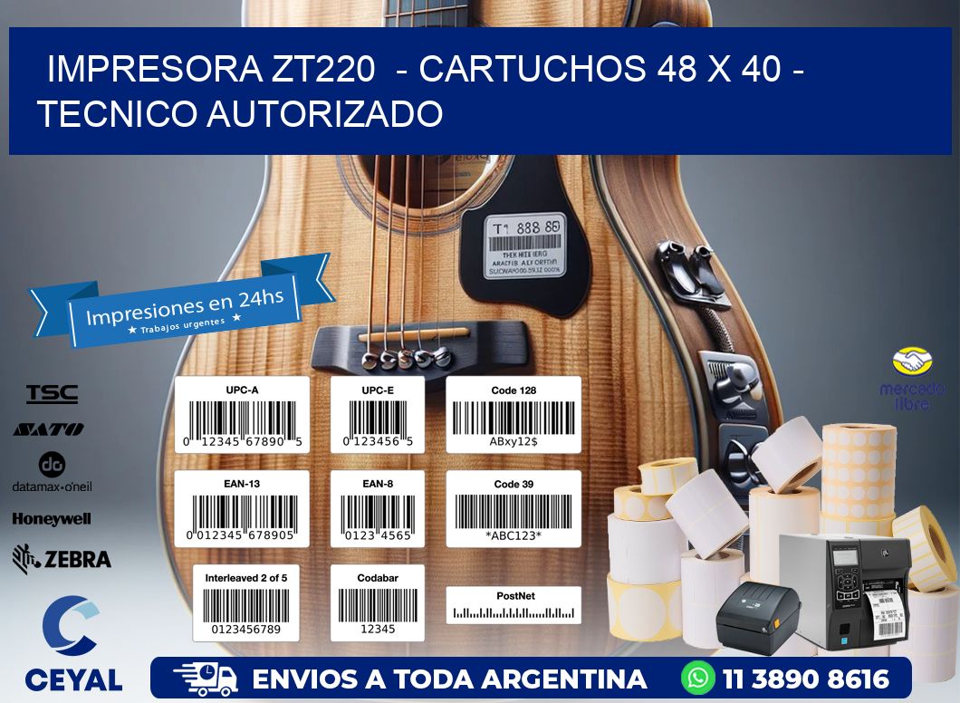 IMPRESORA ZT220  – CARTUCHOS 48 x 40 – TECNICO AUTORIZADO