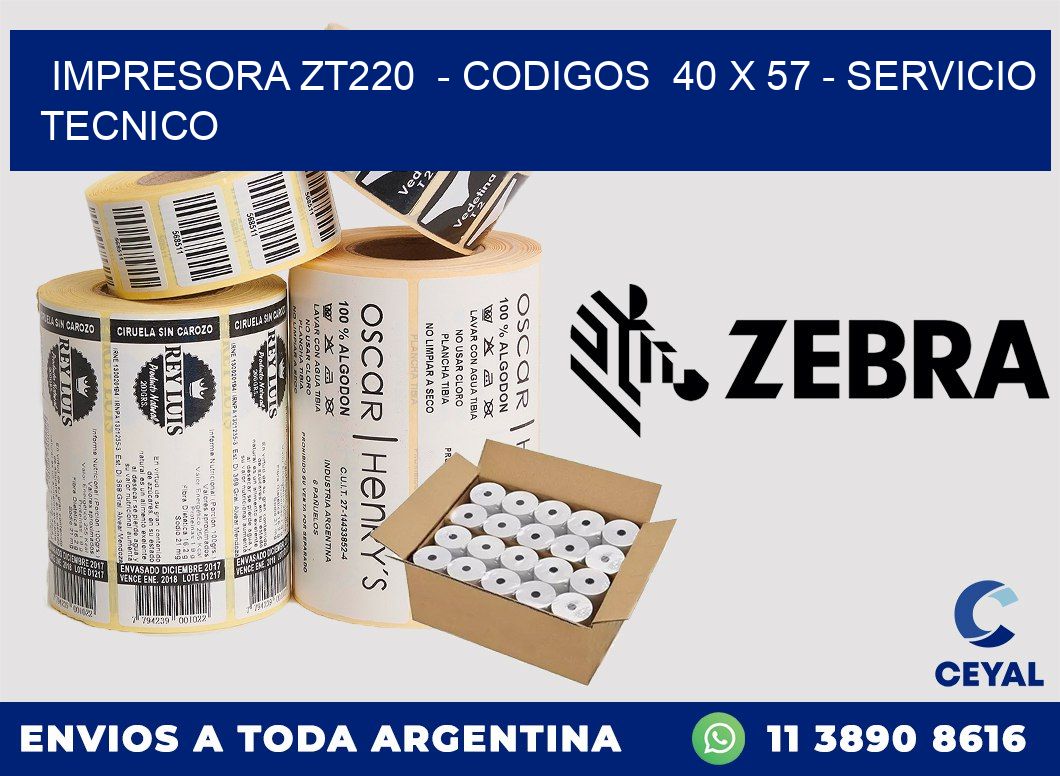 IMPRESORA ZT220  - CODIGOS  40 x 57 - SERVICIO TECNICO