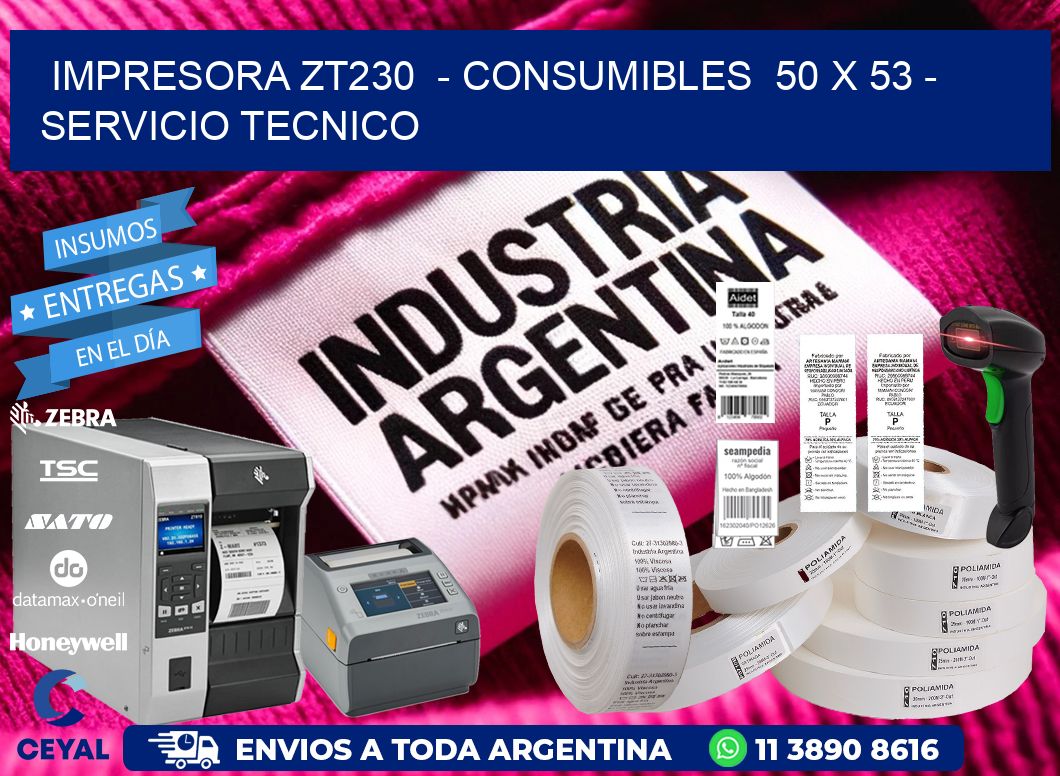 IMPRESORA ZT230 - CONSUMIBLES 50 x 53 - SERVICIO TECNICO
