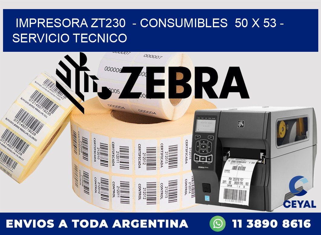 IMPRESORA ZT230 - CONSUMIBLES 50 x 53 - SERVICIO TECNICO