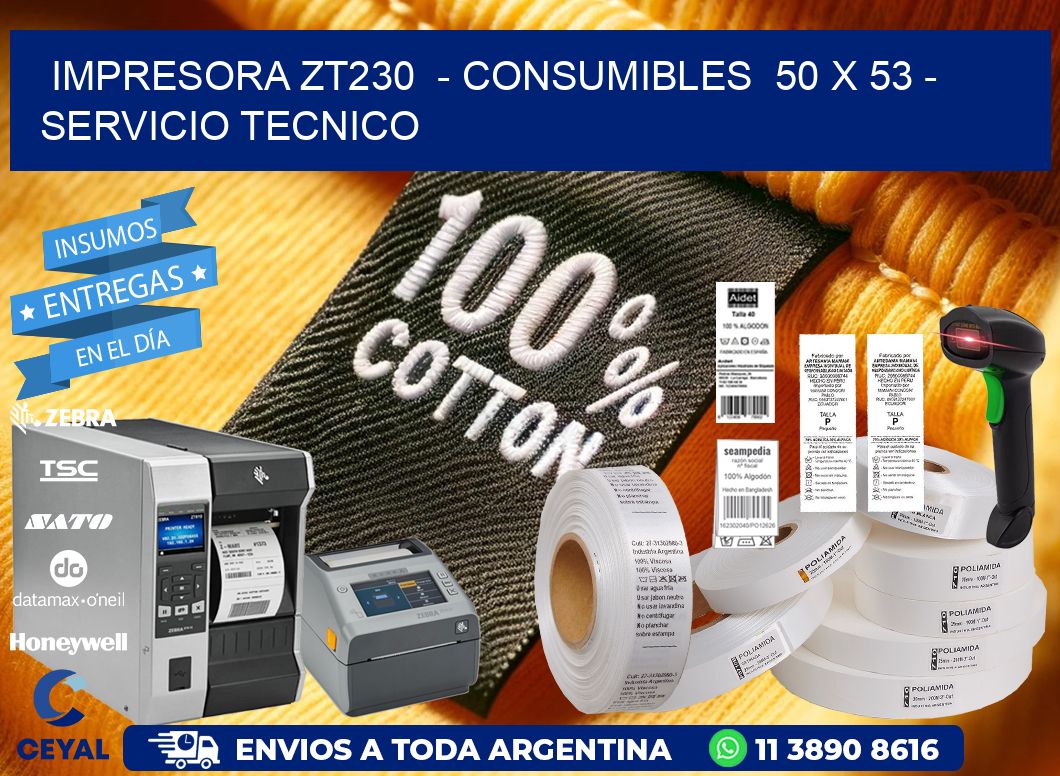 IMPRESORA ZT230  – CONSUMIBLES  50 x 53 – SERVICIO TECNICO