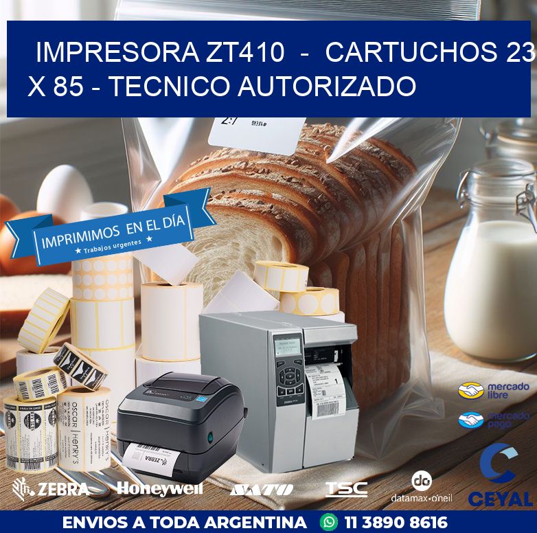 IMPRESORA ZT410  –  CARTUCHOS 23 x 85 – TECNICO AUTORIZADO