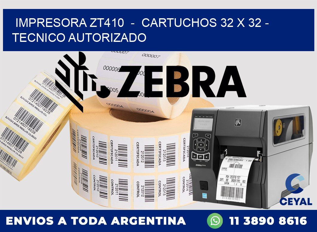 IMPRESORA ZT410  -  CARTUCHOS 32 x 32 - TECNICO AUTORIZADO
