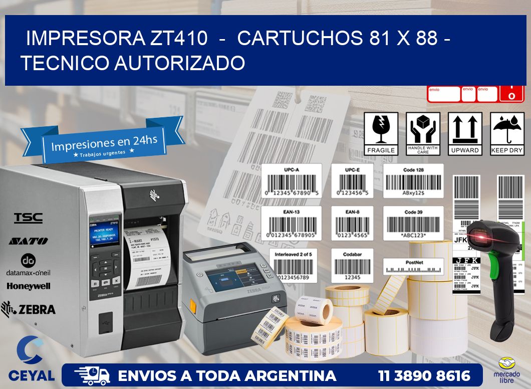 IMPRESORA ZT410  -  CARTUCHOS 81 x 88 - TECNICO AUTORIZADO