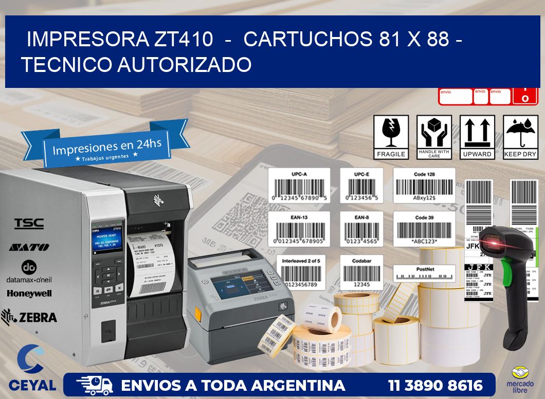 IMPRESORA ZT410  -  CARTUCHOS 81 x 88 - TECNICO AUTORIZADO