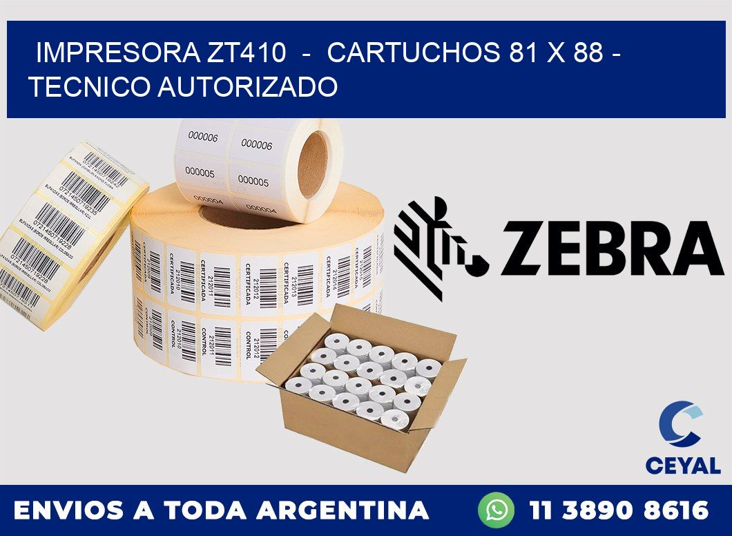 IMPRESORA ZT410  -  CARTUCHOS 81 x 88 - TECNICO AUTORIZADO