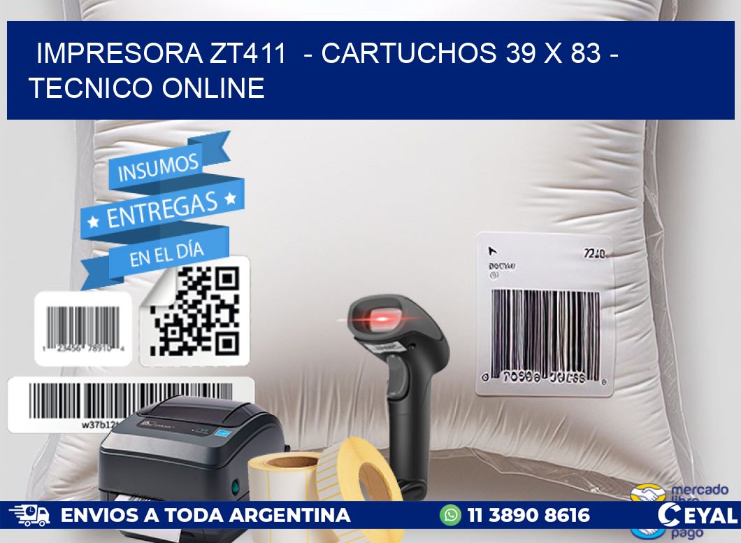 IMPRESORA ZT411  - CARTUCHOS 39 x 83 - TECNICO ONLINE