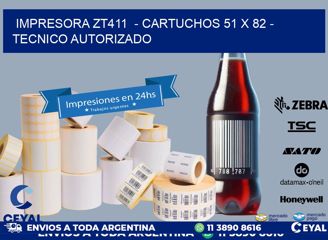 IMPRESORA ZT411  - CARTUCHOS 51 x 82 - TECNICO AUTORIZADO