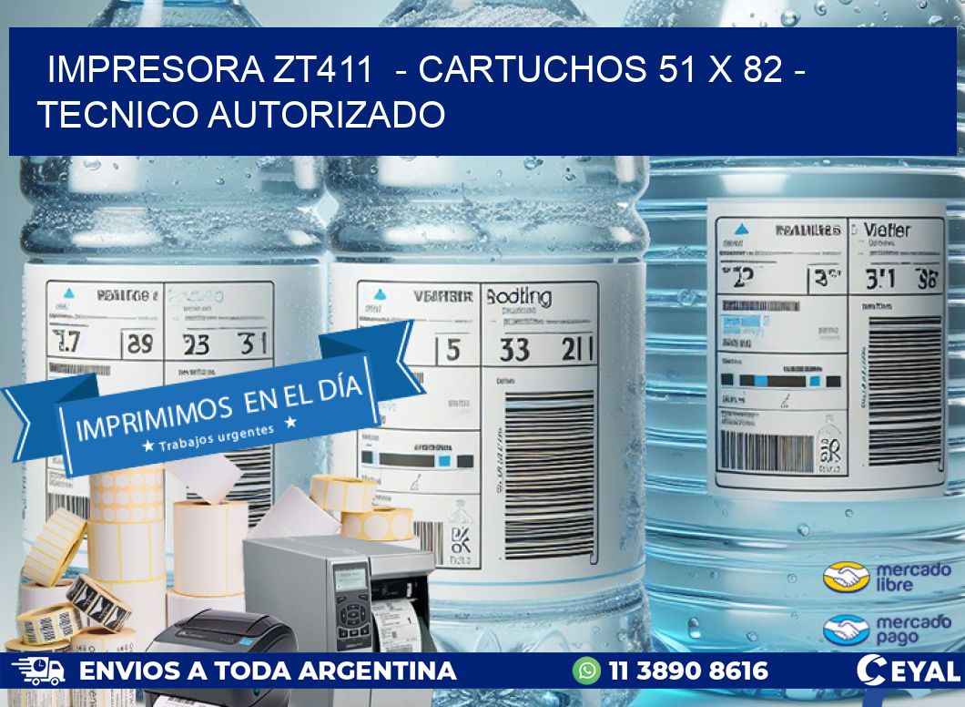 IMPRESORA ZT411  - CARTUCHOS 51 x 82 - TECNICO AUTORIZADO