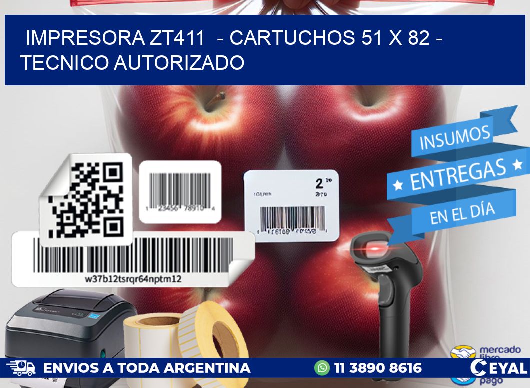 IMPRESORA ZT411  - CARTUCHOS 51 x 82 - TECNICO AUTORIZADO