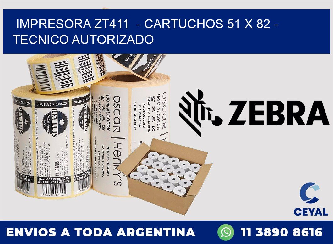 IMPRESORA ZT411  - CARTUCHOS 51 x 82 - TECNICO AUTORIZADO