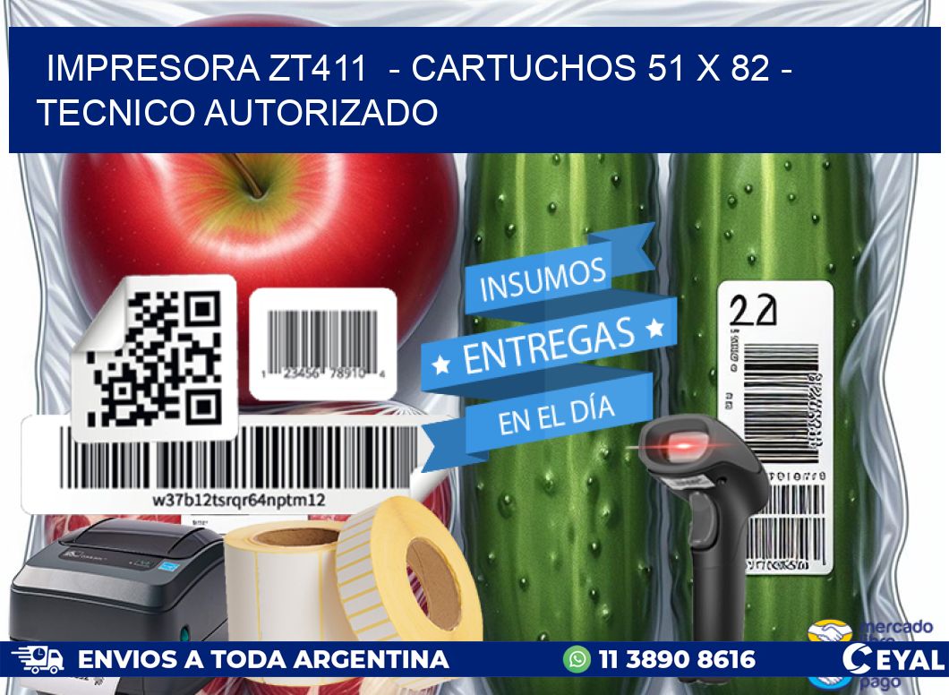 IMPRESORA ZT411  – CARTUCHOS 51 x 82 – TECNICO AUTORIZADO