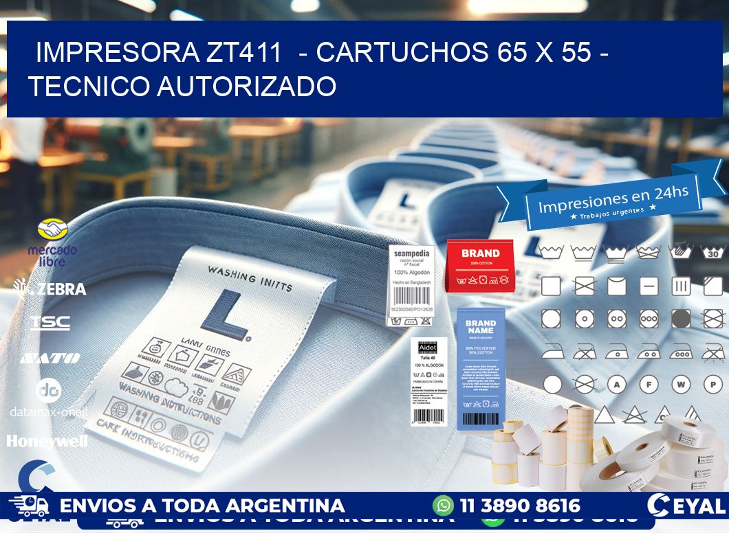 IMPRESORA ZT411  - CARTUCHOS 65 x 55 - TECNICO AUTORIZADO