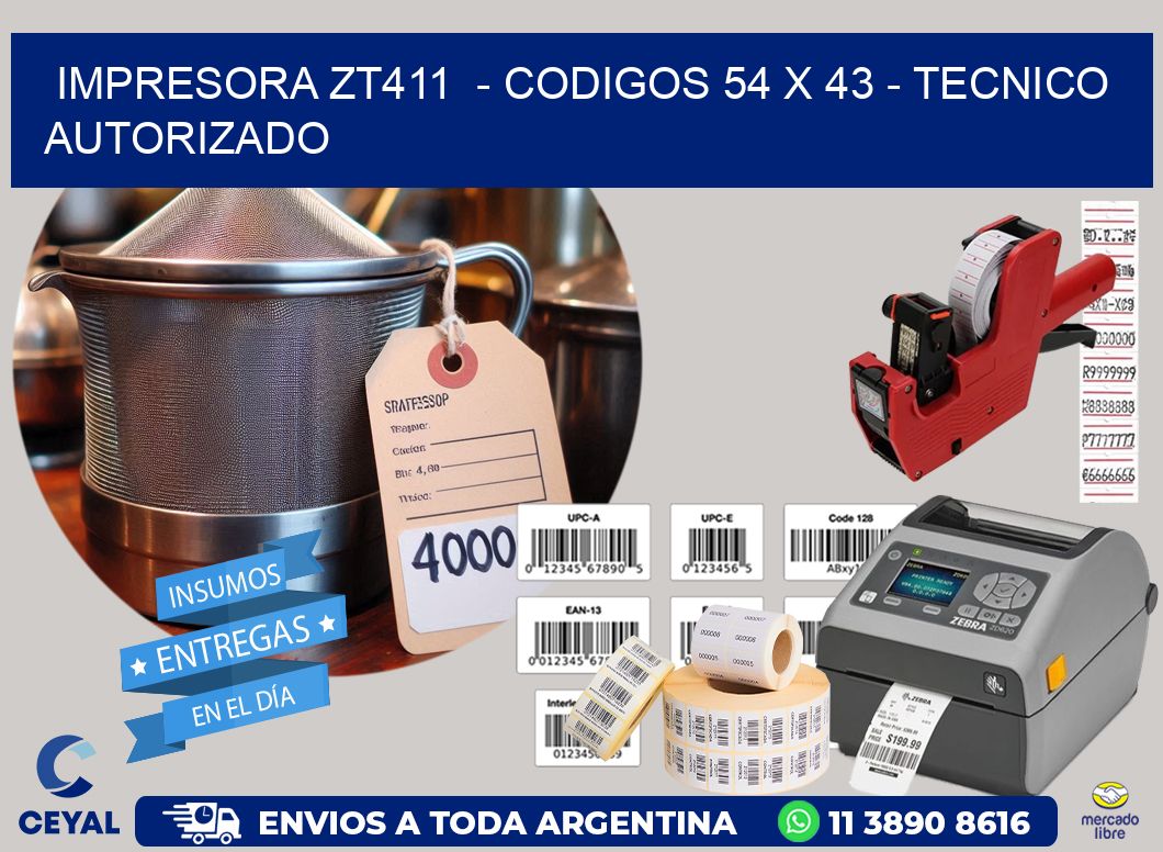 IMPRESORA ZT411  – CODIGOS 54 x 43 – TECNICO AUTORIZADO