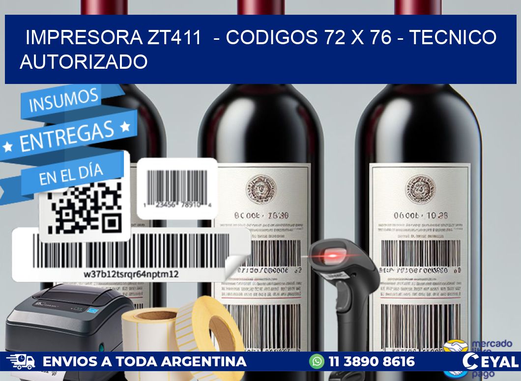 IMPRESORA ZT411  - CODIGOS 72 x 76 - TECNICO AUTORIZADO