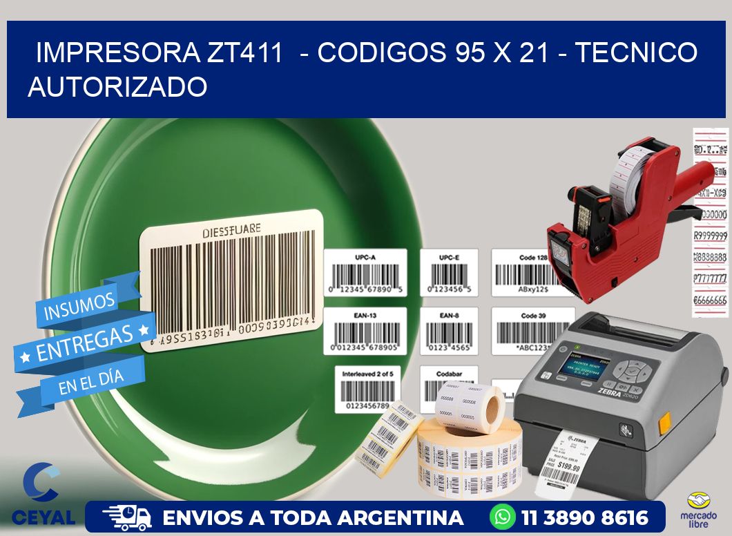IMPRESORA ZT411  - CODIGOS 95 x 21 - TECNICO AUTORIZADO