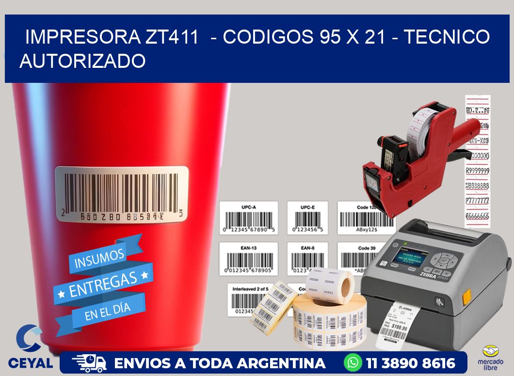 IMPRESORA ZT411  - CODIGOS 95 x 21 - TECNICO AUTORIZADO