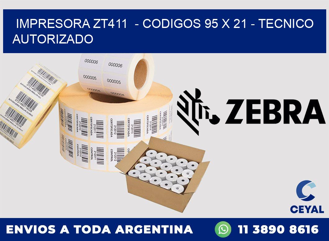 IMPRESORA ZT411  - CODIGOS 95 x 21 - TECNICO AUTORIZADO