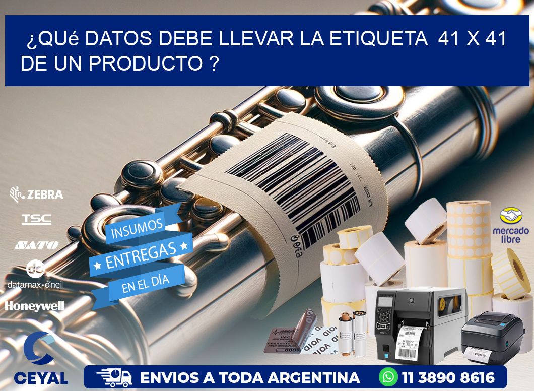 ¿Qué datos debe llevar la etiqueta  41 x 41 de un producto ?