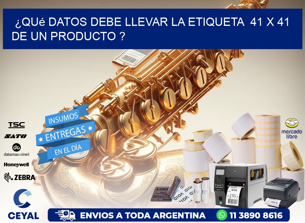 ¿Qué datos debe llevar la etiqueta  41 x 41 de un producto ?