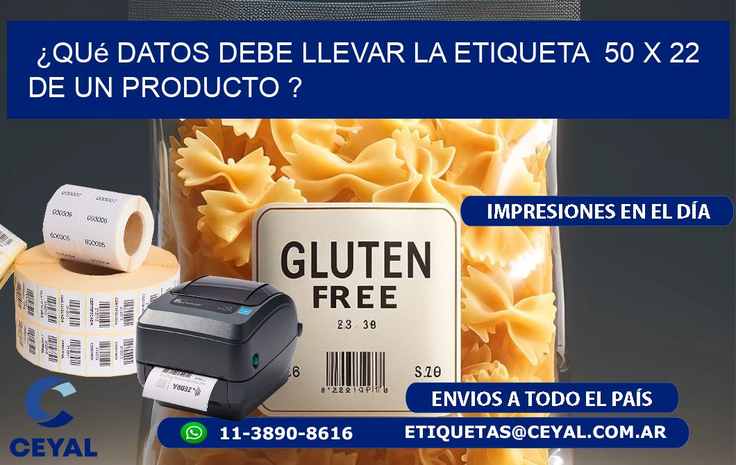 ¿Qué datos debe llevar la etiqueta  50 x 22 de un producto ?