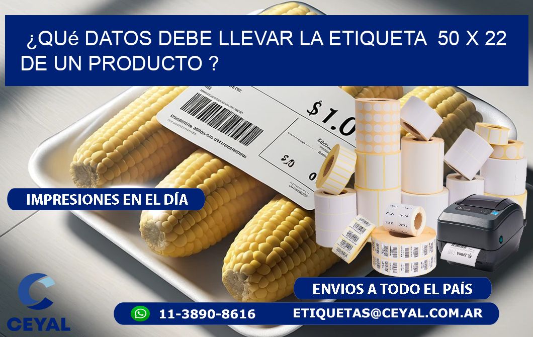 ¿Qué datos debe llevar la etiqueta 50 x 22 de un producto ?