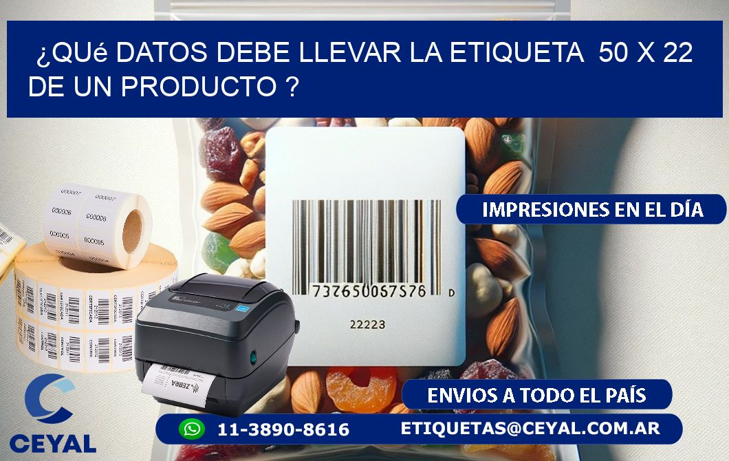 ¿Qué datos debe llevar la etiqueta 50 x 22 de un producto ?