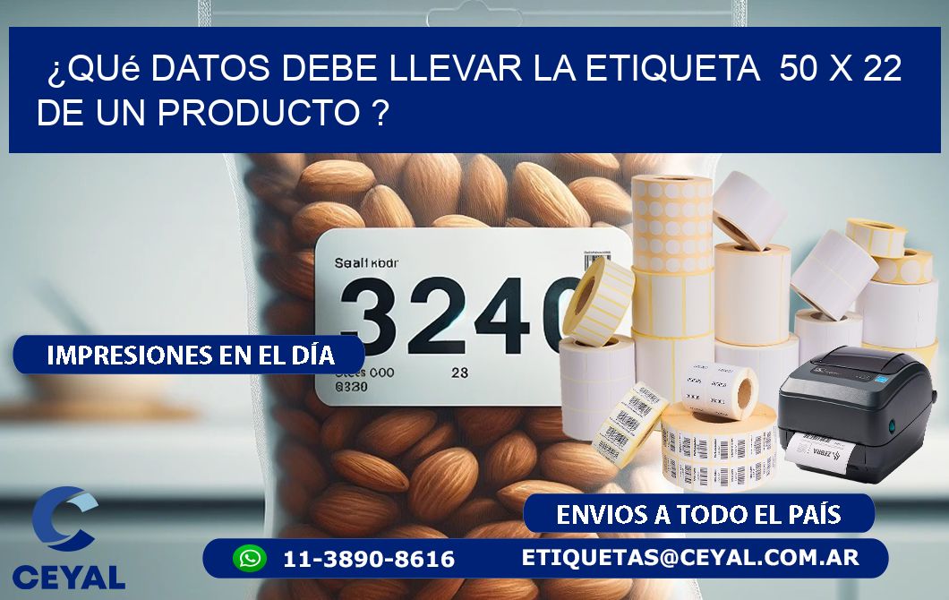 ¿Qué datos debe llevar la etiqueta 50 x 22 de un producto ?