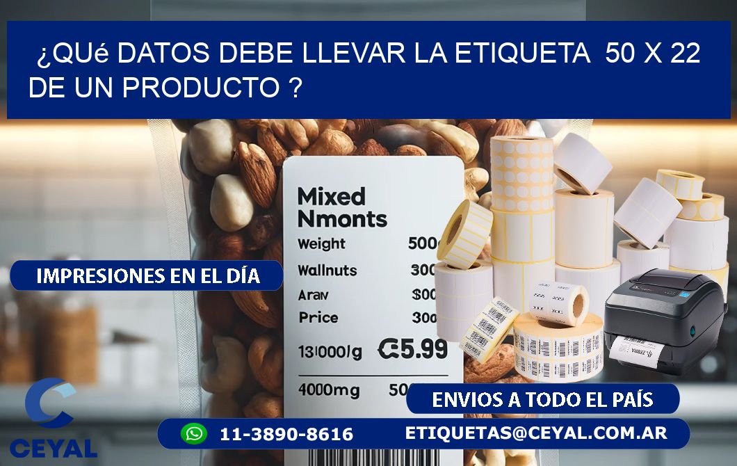 ¿Qué datos debe llevar la etiqueta 50 x 22 de un producto ?