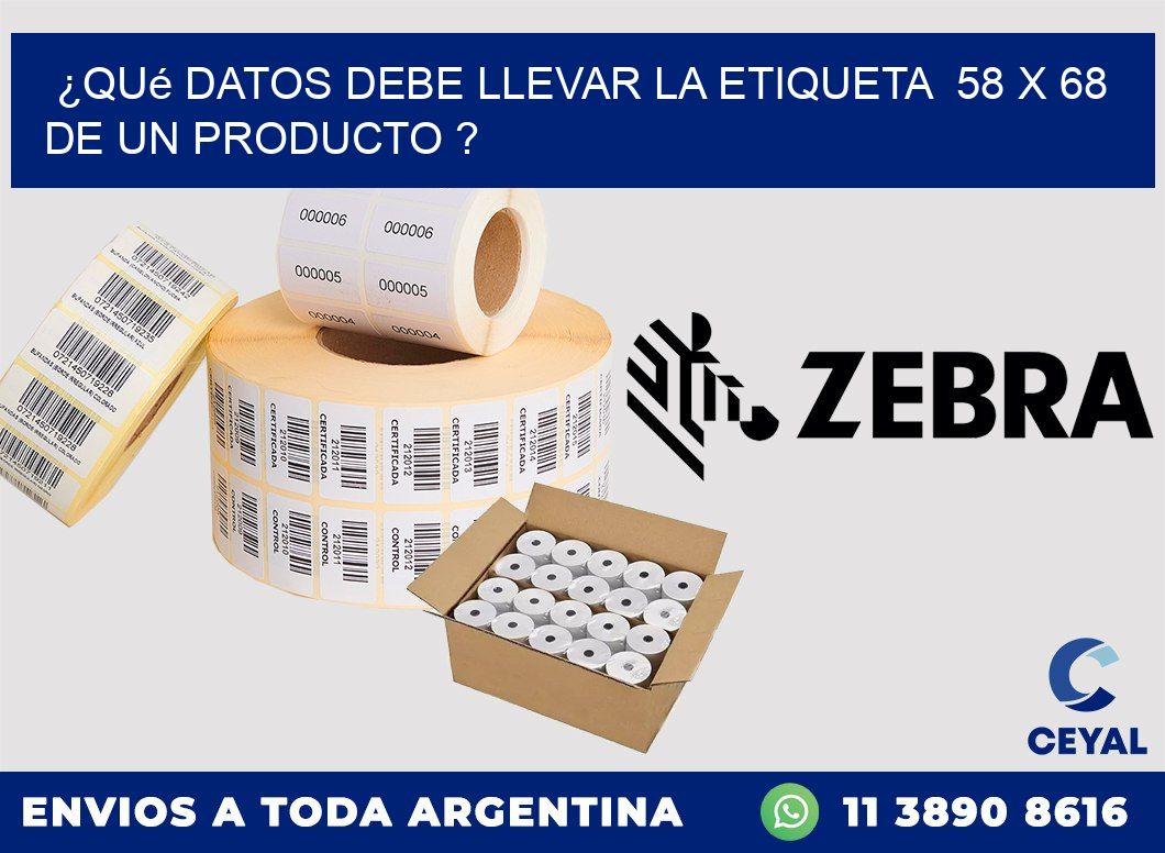 ¿Qué datos debe llevar la etiqueta  58 x 68 de un producto ?