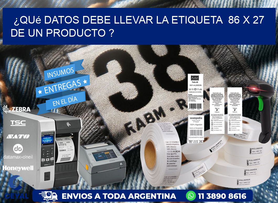 ¿Qué datos debe llevar la etiqueta  86 x 27 de un producto ?