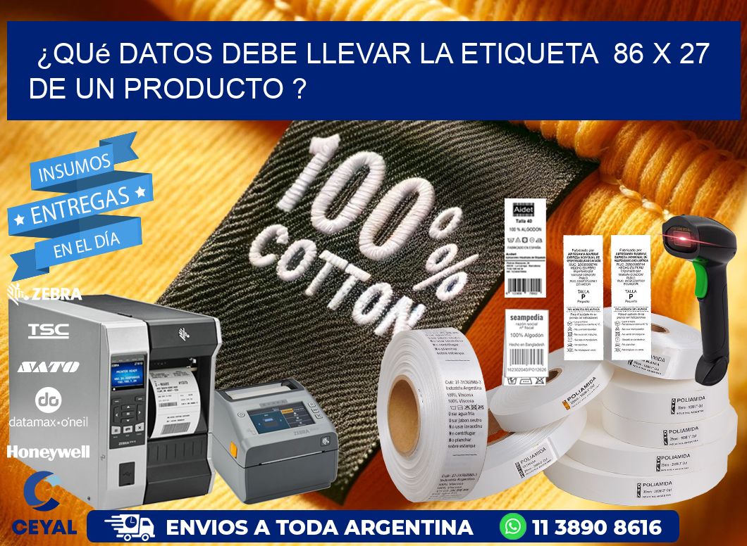 ¿Qué datos debe llevar la etiqueta  86 x 27 de un producto ?
