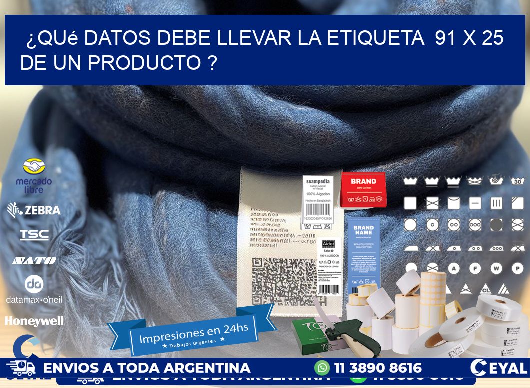 ¿Qué datos debe llevar la etiqueta  91 x 25 de un producto ?