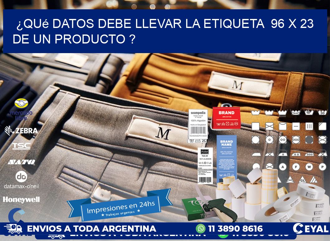¿Qué datos debe llevar la etiqueta  96 x 23 de un producto ?