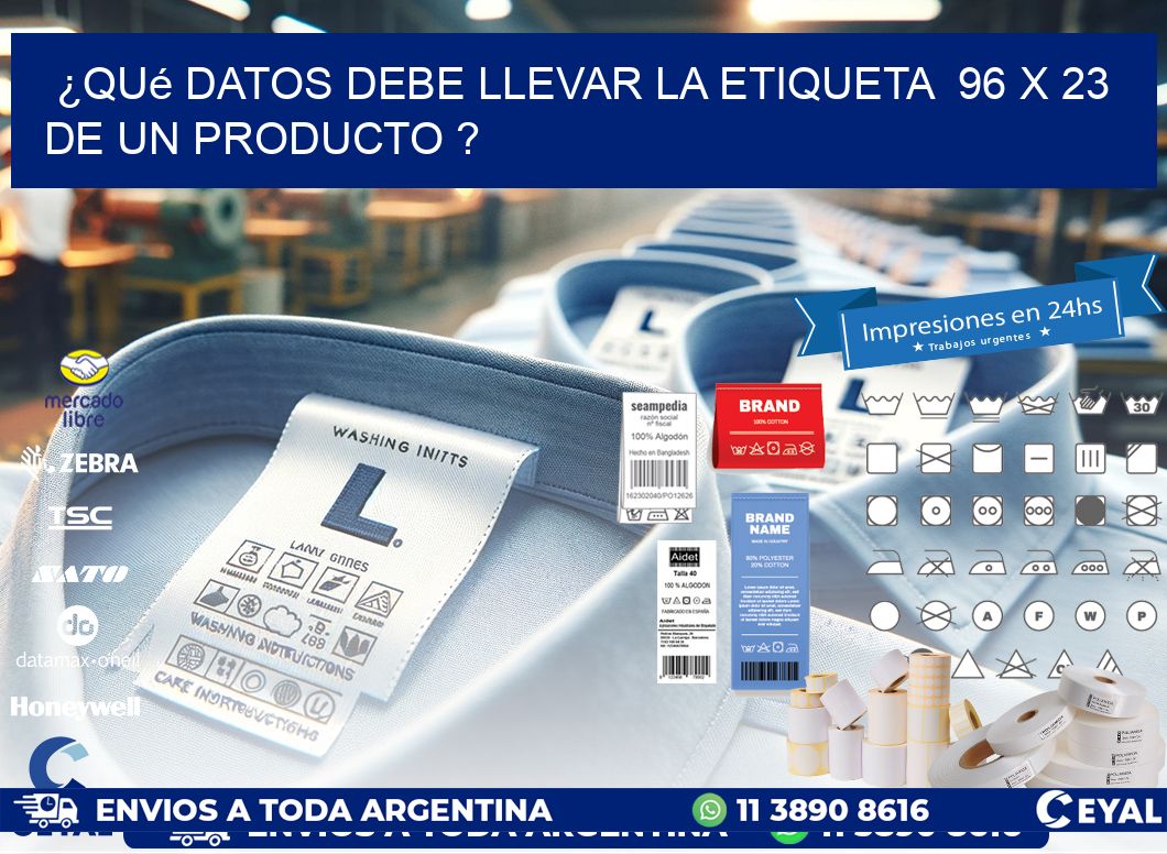 ¿Qué datos debe llevar la etiqueta  96 x 23 de un producto ?