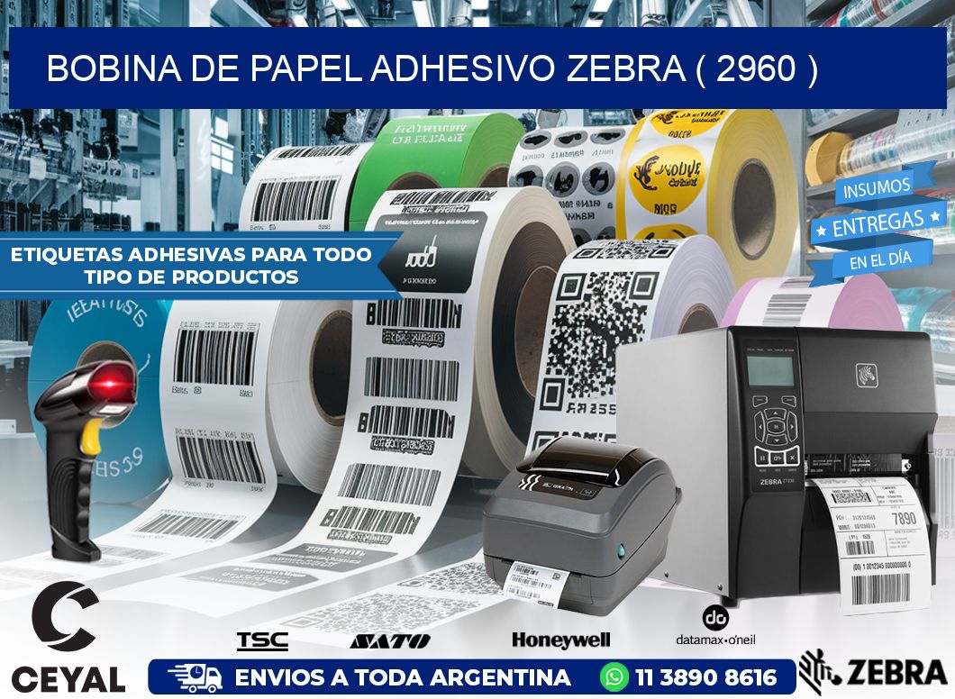 BOBINA DE PAPEL ADHESIVO ZEBRA ( 2960 )