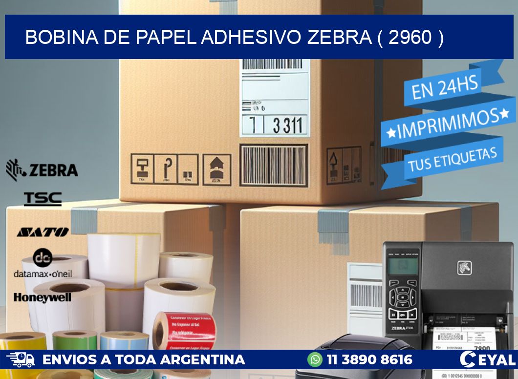 BOBINA DE PAPEL ADHESIVO ZEBRA ( 2960 )