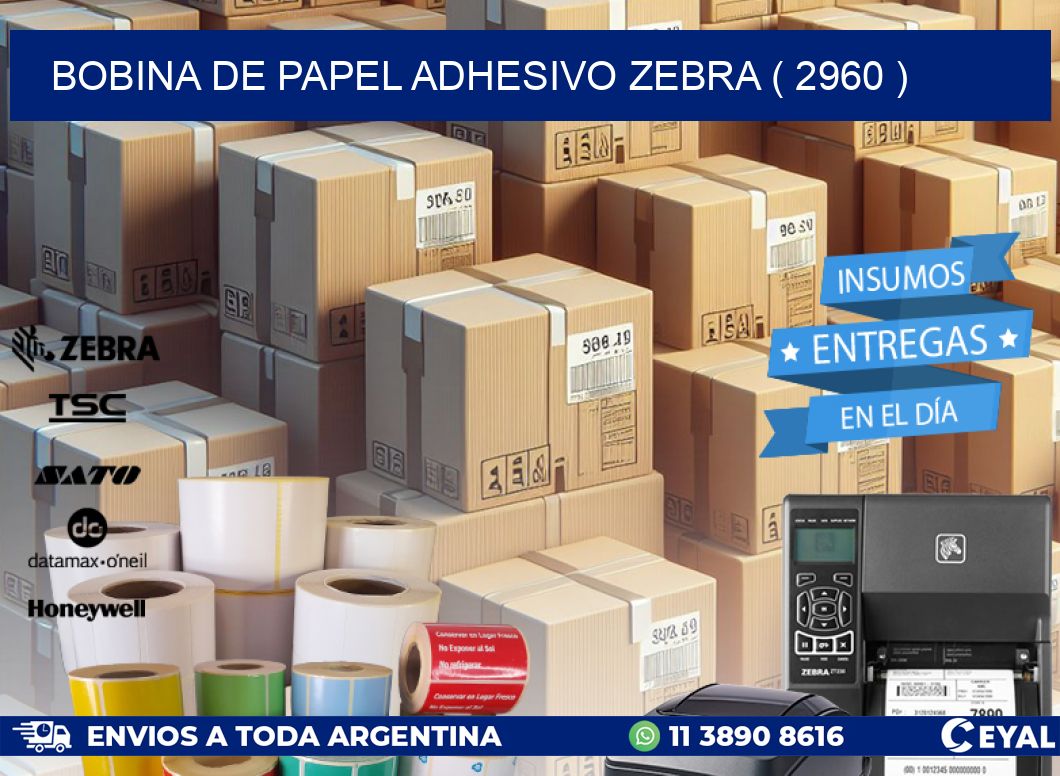 BOBINA DE PAPEL ADHESIVO ZEBRA ( 2960 )