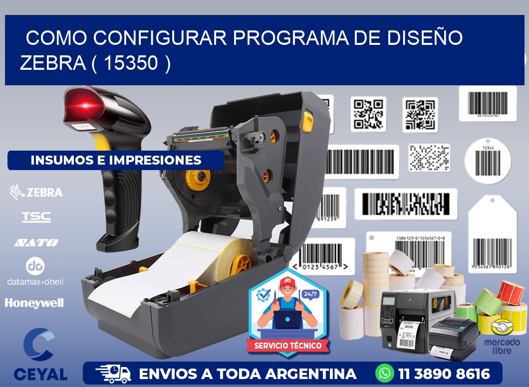COMO CONFIGURAR PROGRAMA DE DISEÑO ZEBRA ( 15350 )