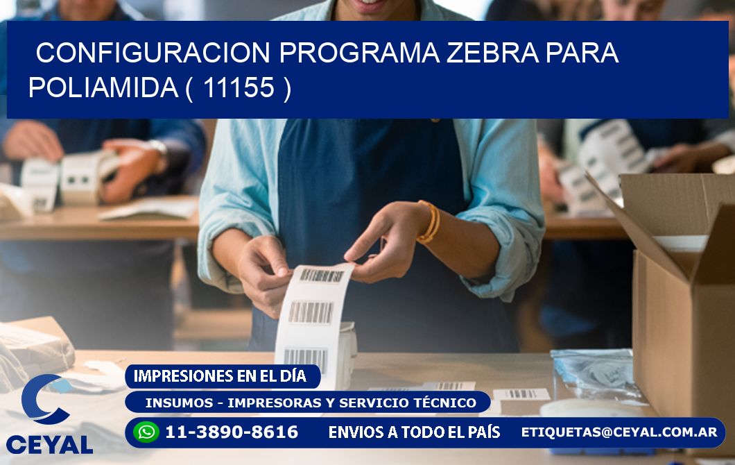 CONFIGURACION PROGRAMA ZEBRA PARA POLIAMIDA ( 11155 )
