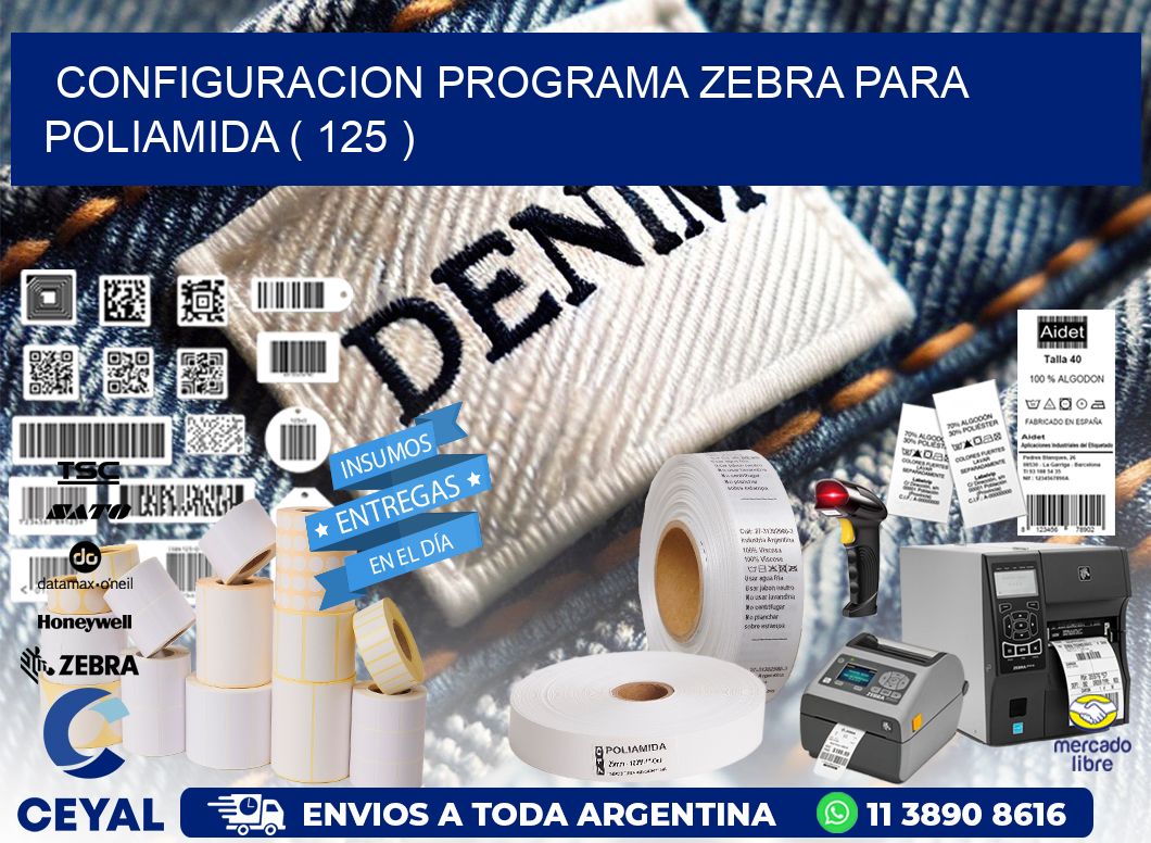 CONFIGURACION PROGRAMA ZEBRA PARA POLIAMIDA ( 125 )