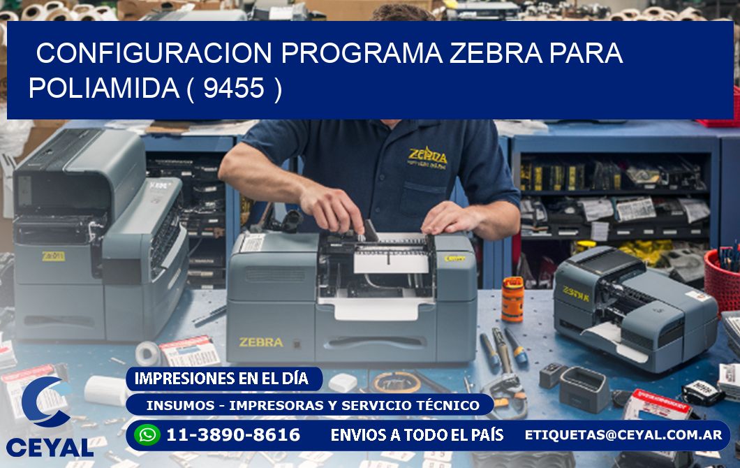CONFIGURACION PROGRAMA ZEBRA PARA POLIAMIDA ( 9455 )
