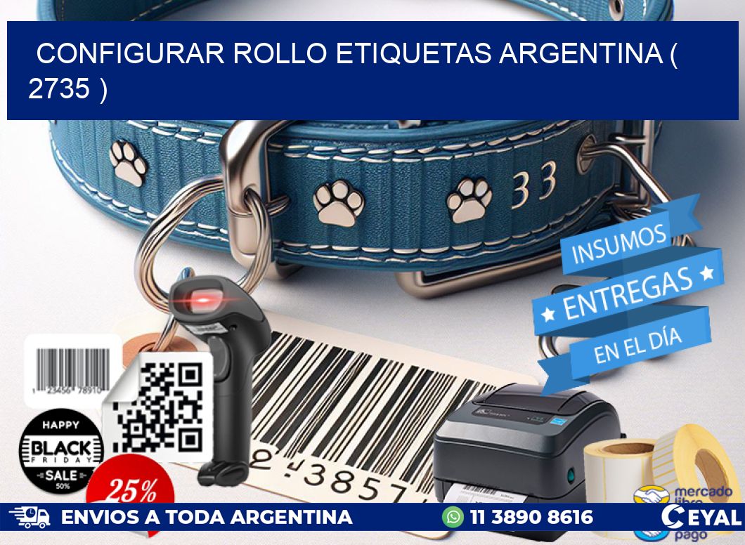 CONFIGURAR ROLLO ETIQUETAS ARGENTINA ( 2735 )